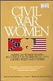 Civil War Women : American Women Shaped By Conflict In Stoies By Alcott, Chopin, Welty, And Others