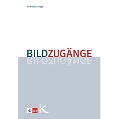 Bildzug�nge: Methodische Impulse f�r den Unterricht in der Primar- und Sekundarstufe