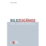 Bildzug�nge: Methodische Impulse f�r den Unterricht in der Primar- und Sekundarstufevon "Andreas Schoppe"