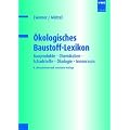 �kologisches Baustoff-Lexikon: Bauprodukte, Chemikalien, Schadstoffe, �kologie, Innenraum