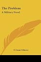 The problem;: A military novel,