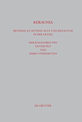 Keraunia: Beitrage Zu Mythos, Kult Und Heiligtum in Der Antike (Beitr GE Zur Altertumskunde) (German Edition)