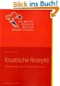 Kroatische Rezepte: Spezialit�ten der  kroatischen K�che