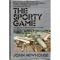 The Sporty Game: The High-Risk Competitive Business of Making and Selling Commercial Airliners