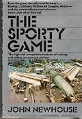 The Sporty Game: The High-Risk Competitive Business of Making and Selling Commercial Airliners