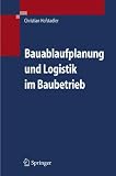 Bauablaufplanung und Logistik im Baubetrieb