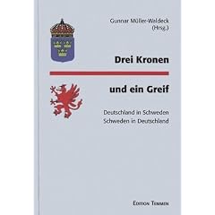 Drei Kronen und ein Greif: Deutschland in Schweden - Schweden in Deutschland. Ein Tagungsband