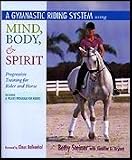 Steiner, Betsy with Jennifer O. Bryant. A Gymnastic Riding System: Using Mind, Body and Spirit - Progressive Training for Rider and Horse. Foreword by Klaus Balkenhol. North Pomfret, VT: Trafalgar Square Publishing, 2003. Hardcover. [8.75" X 10.25"] 256pp. Near fine with lightly bumped cornerb / near fine dust jacket.