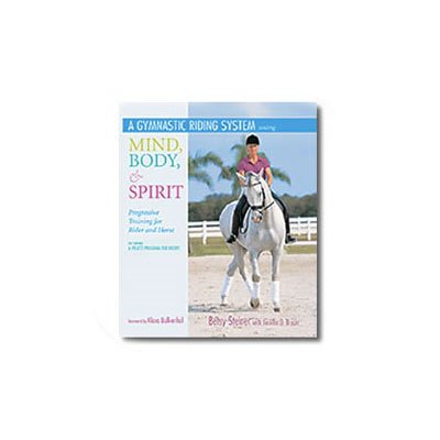 Equilates: Gymnastic Riding System Using Mind, Body and Spirit Progressive Training for Rider and Horse