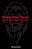 Domination Basics: Secrets of the Alpha Male Book 1