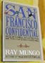 San Francisco Confidential: Tales of Scandal and Excess from the Town That's Seen Everything