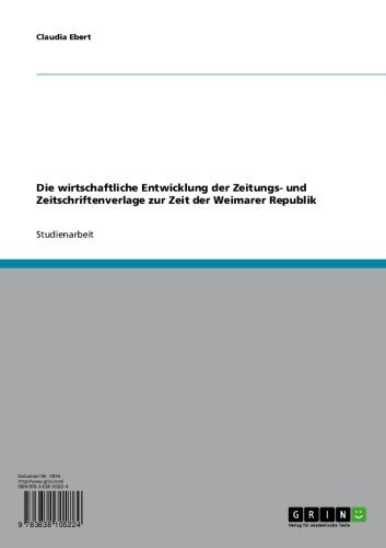 Die wirtschaftliche Entwicklung der Zeitungs- und Zeitschriftenverlage zur Zeit der Weimarer Republik (German Edition)