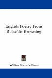 English Poetry From Blake To Browning