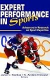 Expert Performance in Sports: Advances in Research on Sport Expertise