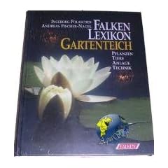 Falken Lexikon Gartenteich. Pflanzen - Tiere - Anlage - Technik.