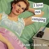 I Love Not Camping Magnet by anne taintor