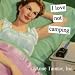 I Love Not Camping Magnet by anne taintor