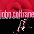 John Coltrane Plays for Lovers by  John Coltrane 