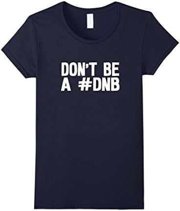 Women's Don't be a DNB Shirt Large Navy