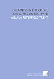 Greatness in Literature: And Other Papers (1905)