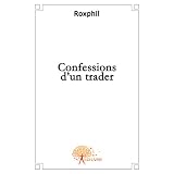 Confessions d'un traderpar Roxphil