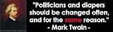 Bumper Sticker: "Politicians and diapers should be changed often, and for the...