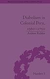 Diabolism in colonial Peru, 1560-1750