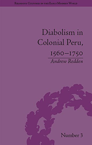Diabolism in Colonial Peru, 1560-1750 (Religious Cultures in the Early Modern World)