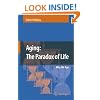 Aging: The Paradox of Life: Why We Age