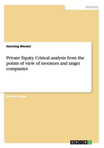 Private Equity. Critical Analysis from the Points of View of Investors and Target Companies