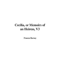 Cecilia, or Memoirs of an Heiress, V3
