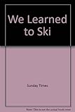We learned to ski