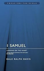 Focus on the Bible - 1 Samuel: Looking on the Heart (Focus on the Bible Commentaries) (Focus on the Bible Commentaries)