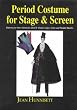 Period Costume for Stage and Screen: Patterns for Outer Garments: Cloaks, Capes, Stoles and Wadded Mantles: 1