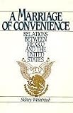 A marriage of convenience : relations between Mexico and the United States