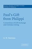 Paul's Gift from Philippi: Conventions of Gift Exchange and Christian Giving (Society for New Testament Studies Monograph Series)