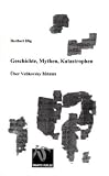 Geschichte, Mythen, Katastrophen: �ber Velikovsky hinaus - Heribert Illig