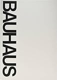 The Bauhaus: Weimar, Dessau, Berlin, Chicago