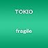 TOKIO「fragile(通常盤)」