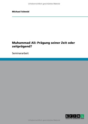 Muhammad Ali: Pr�gung seiner Zeit oder zeitpr�gend?