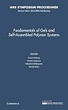 Fundamentals of gels and self assembled polymer systems : symposium held December 1-6, 2013, Boston, Massachusetts, U.S.A.