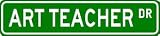 ART TEACHER Street Sign ~ Custom Aluminum Street Signs