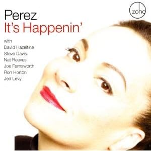 It's Happenin by Perez, David Hazeltine, Joe Farnsworth, and Nat Reeves (Audio CD - 2008)