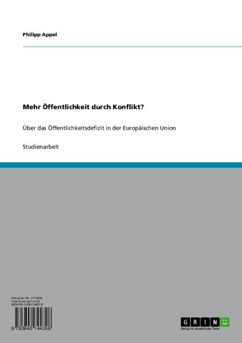 Mehr Öffentlichkeit durch Konflikt?: Über das Öffentlichkeitsdefizit in der Europäischen Union (German Edition)