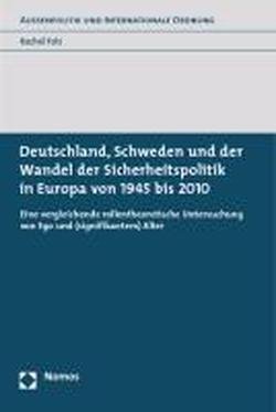 Deutschland, Schweden und der Wandel der Sicherheitspolitik in Europa von 1945 bis 2010: Eine vergleichende rollentheoretische Untersuchung von Ego und (signifikantem) Alter: Alle Infos bei Amazon