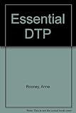 Essential DTP : how to get good results from desktop publishing