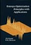 Entropy Optimization Principles with Applications