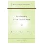Leadership from Inside Out: A Guide for Leading, Living, Working, and Praying
