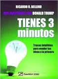 Tienes tres Minutos!/ You Have Three Minutes!: Trucos Infalibles Para Vender Tus Ideas a La Primera (Spanish Edition)