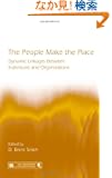 The People Make the Place: Dynamic Linkages Between Individuals and Organizations (Series in Organization and Management)